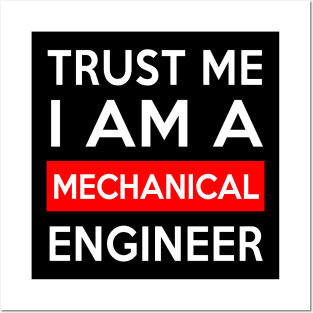 TRUST ME MECHANICAL ENGINEER Posters and Art